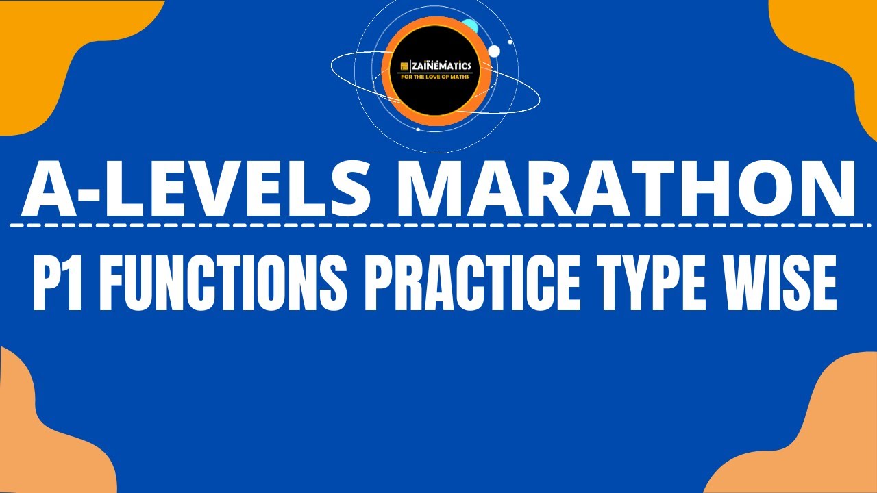 A LEVELS P1 FUNCTIONS MARATHON PRACTICE TYPE WISE PAST PAPER QESTIONS.