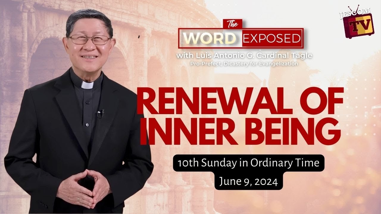 RENEWAL OF INNER BEING |  The Word Exposed with Cardinal Tagle (June 9, 2024)