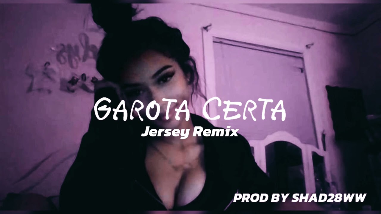 GAROTA CERTA. JERSEY CLUB REMIX. PROD BY SHAD28WW