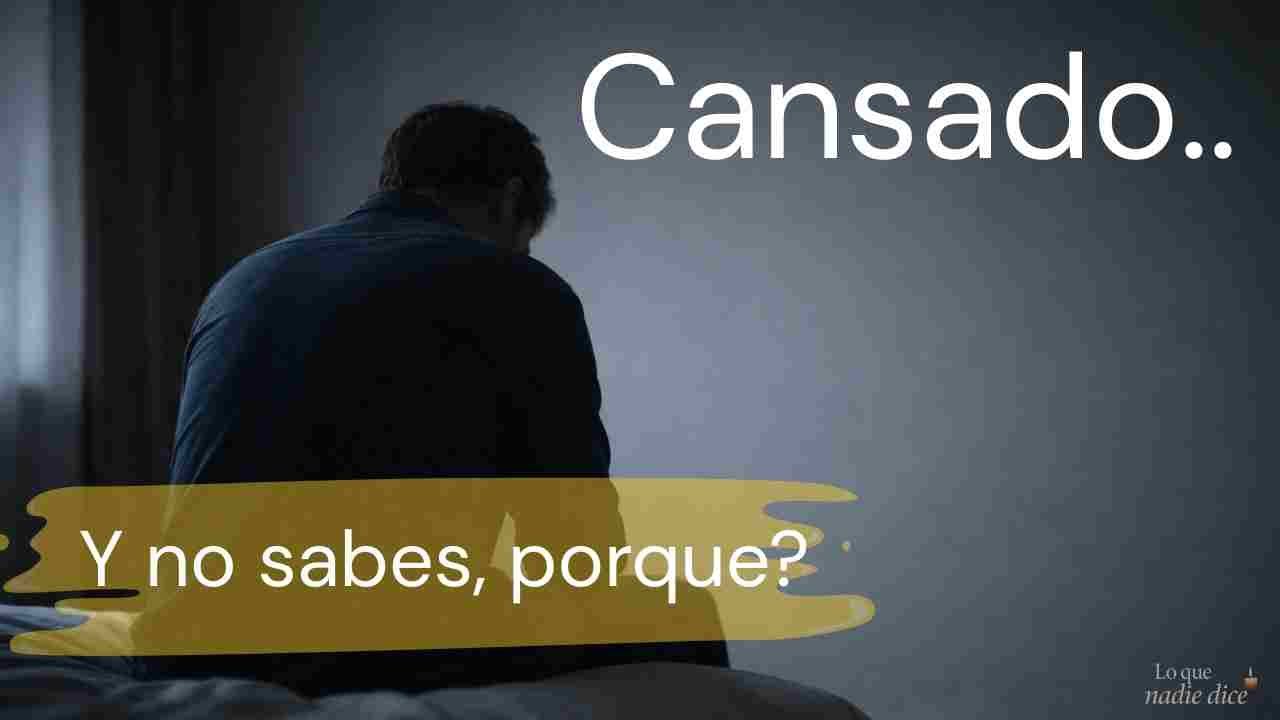 Porque estas tan CANSADO