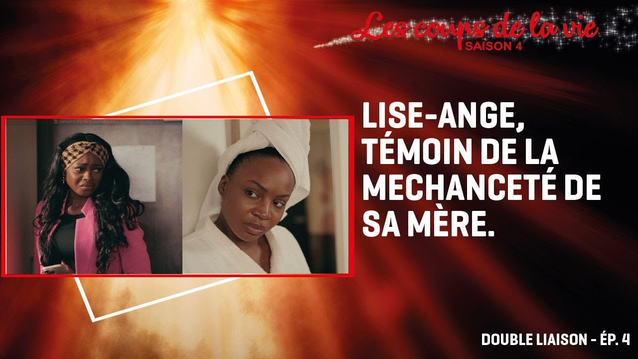 LES COUPS DE LA VIE s4 - DOUBLE LIAISON ép. 4 — Cassandra Assamoi, Cadic N'Guessan, Franck Vlehi)
