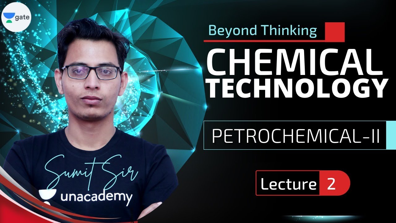 Petrochemicals - II | L - 2 | Chemical Technology | GATE/PSU 2022 | Sumit Sir