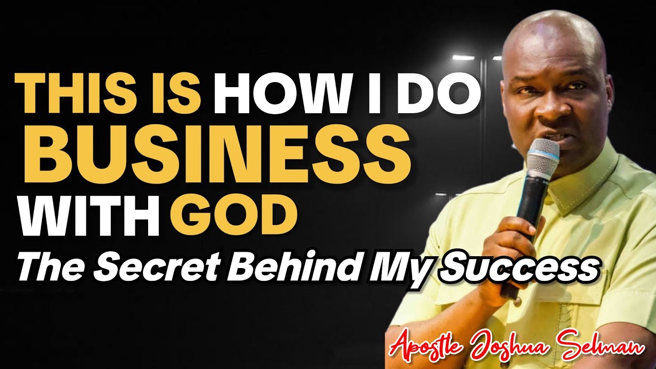 HOW TO DO BUSINESS WITH GOD || Apostle Joshua Selman