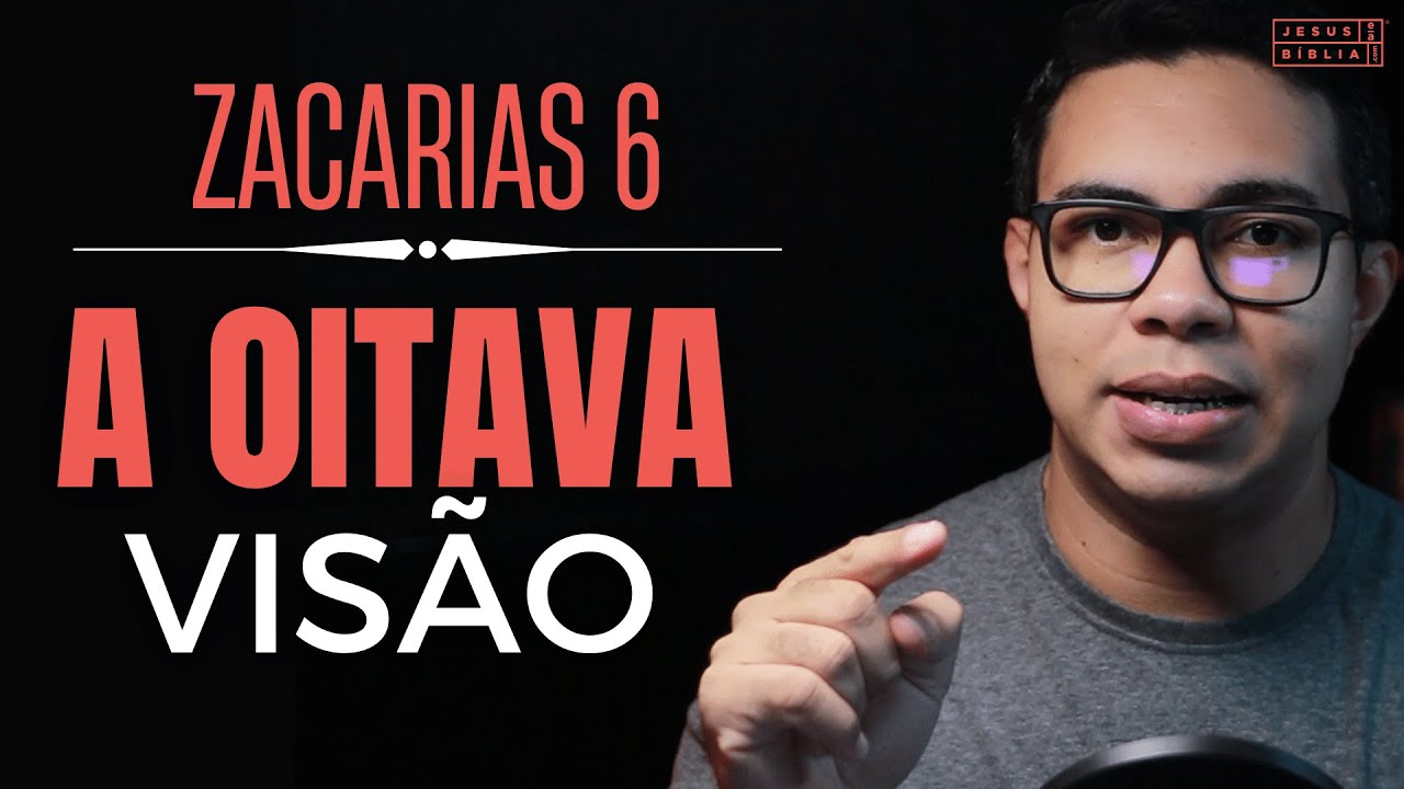 Zacarias 6 Estudo: SIGNIFICADO da OITAVA VISÃO (Bíblia Explicada)