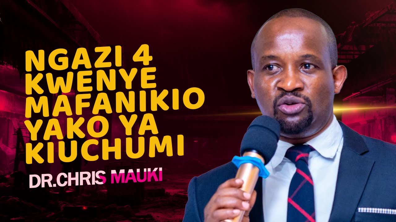 Dr.Chris Mauki - Ngazi ( 4 ) Kwenye Mafanikio Yako Ya Kiuchumi