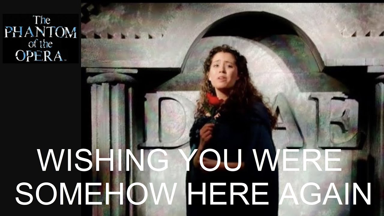 Phantom of the Opera Live- Wishing You Were Somehow Here Again (Act II, Scene 5a)