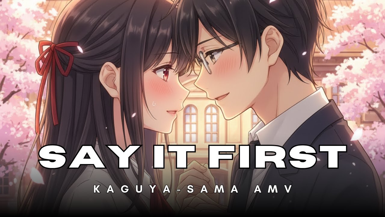 Say It First &mdash; Soft Hearts, Quiet Wars | Romantic Anime Rap (Kaguya-sama AMV)