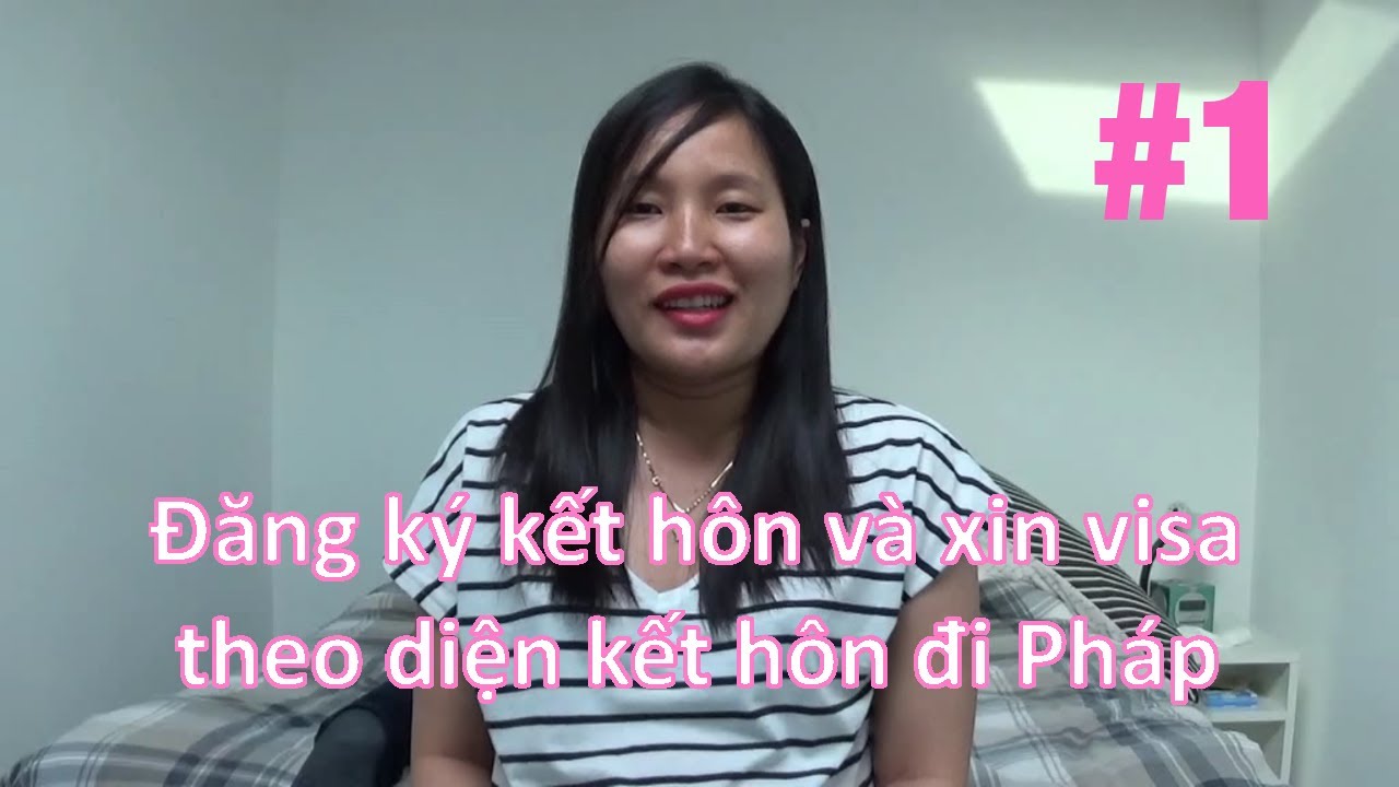 Đăng ký kết hôn và xin visa theo diện kết hôn đi Pháp
