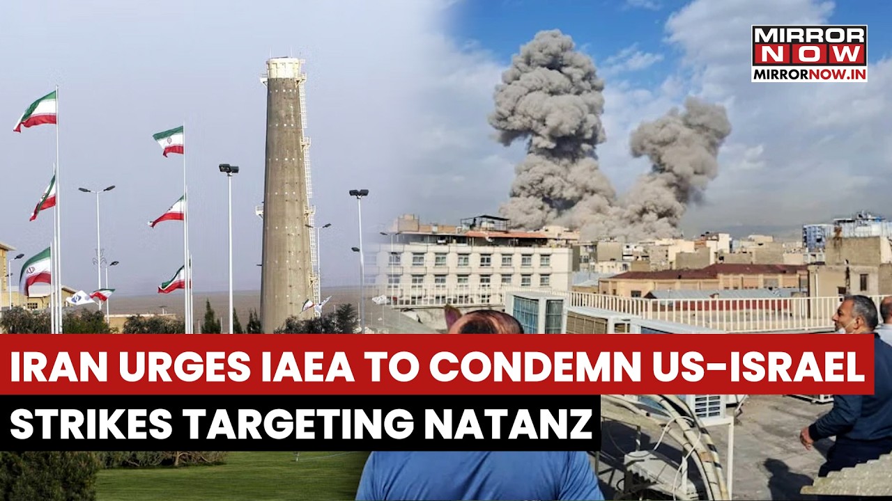 Iran Urges IAEA To Condemn US-Israel Strikes Targetting Natanz Sites