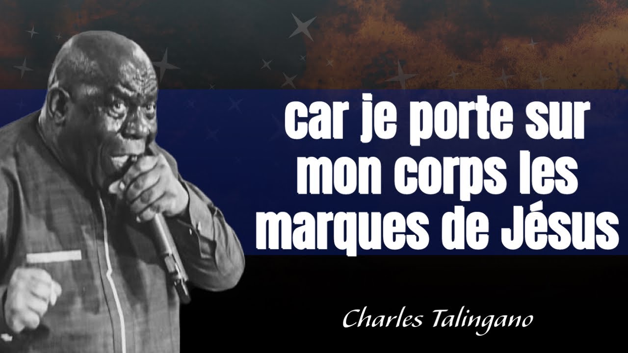 CAR JE PORTE SUR MON CORPS LES MARQUES DE JÉSUS/ CHARLES TALINGANO #predicationchretienne