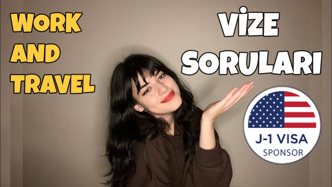 WORK AND TRAVEL VİZE SORULARI! 30 SANİYEDE VİZE AL!