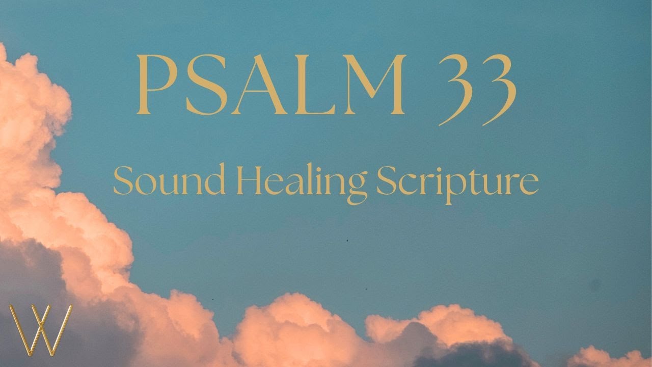 Psalm 33, Scripture Sound Healing, Sound of Psalms Saturday. #healingsounds #biblemeditation