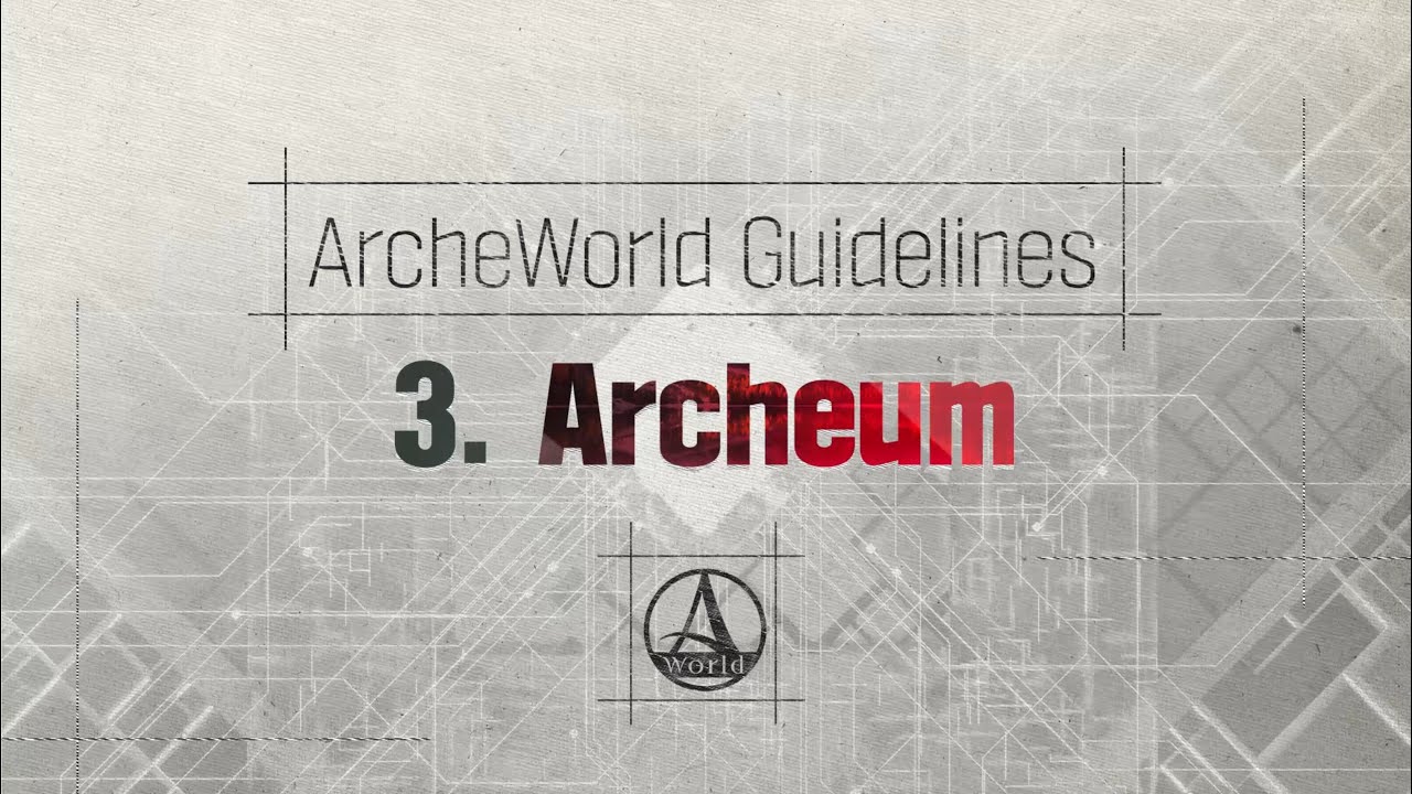 [ArcheWorld] Guidelines_Archeum