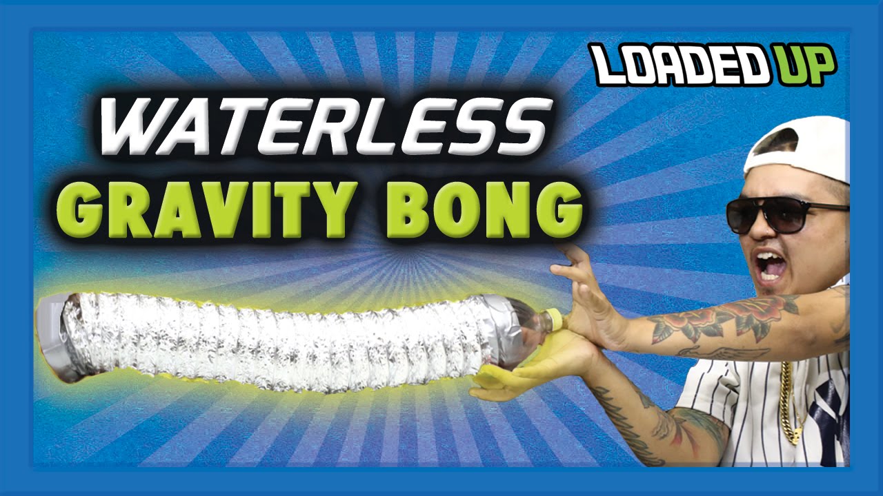 WATERLESS GRAVITY BONG! | LOADED UP