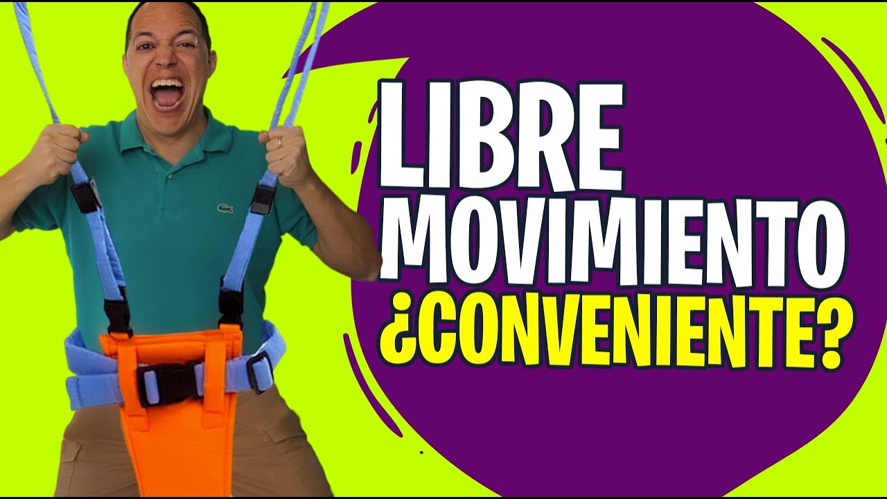 El Libre Movimiento, está bien. ¡Pero no exageres! Necesitas guía del pediatra.