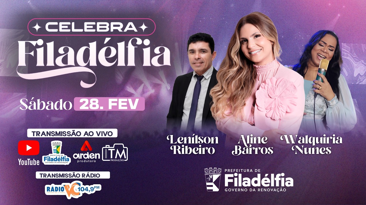 CELEBRA FILADÉLFIA 🎉✨ | Aline Barros, Walquíria Nunes e Lenilson Ribeiro | AO VIVO 28/FEV