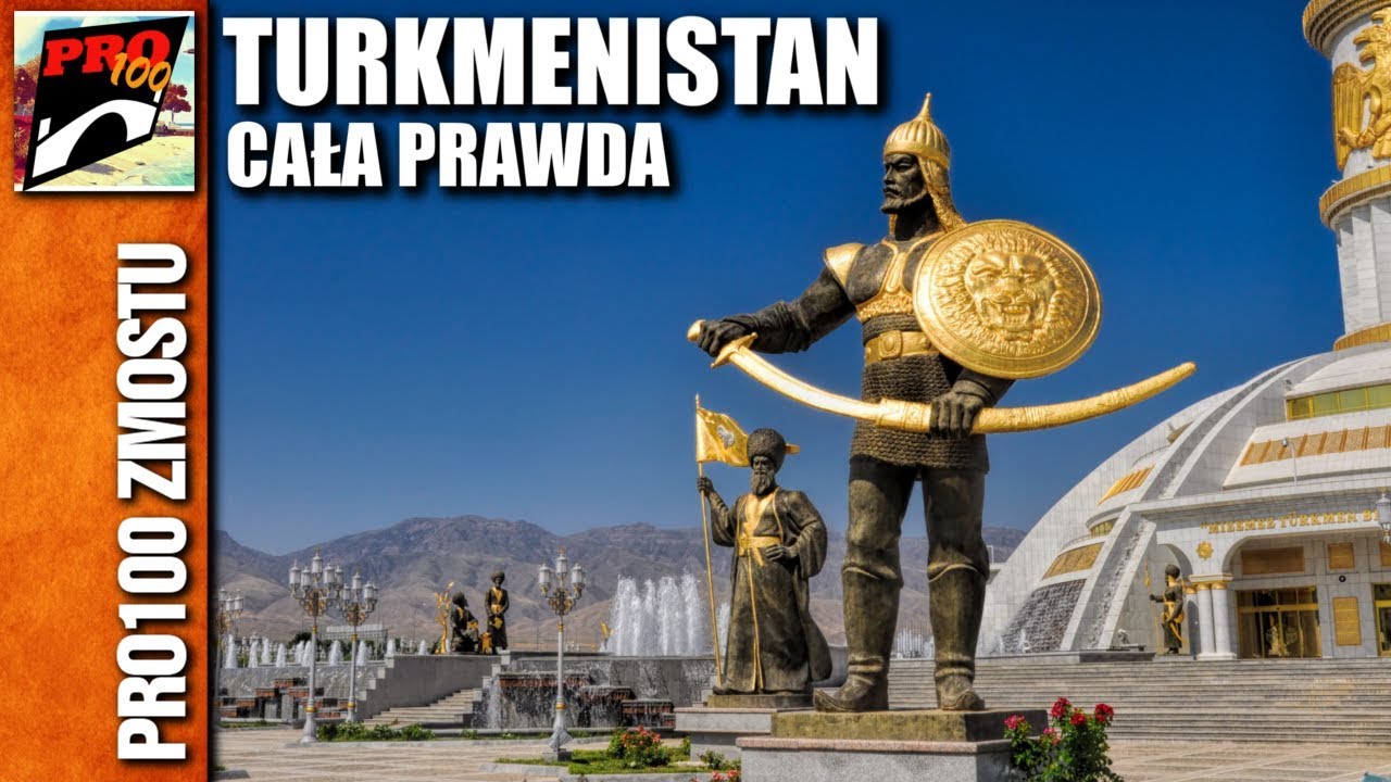 TURKMENISTAN - NAJDZIWNIEJSZY KRAJ ŚWIATA
