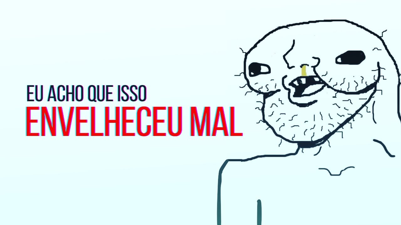 Envelheceu Mal