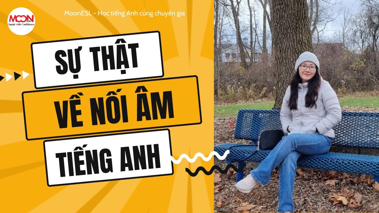 Phát âm: Sự thật nhiều người chưa hiểu về nối âm