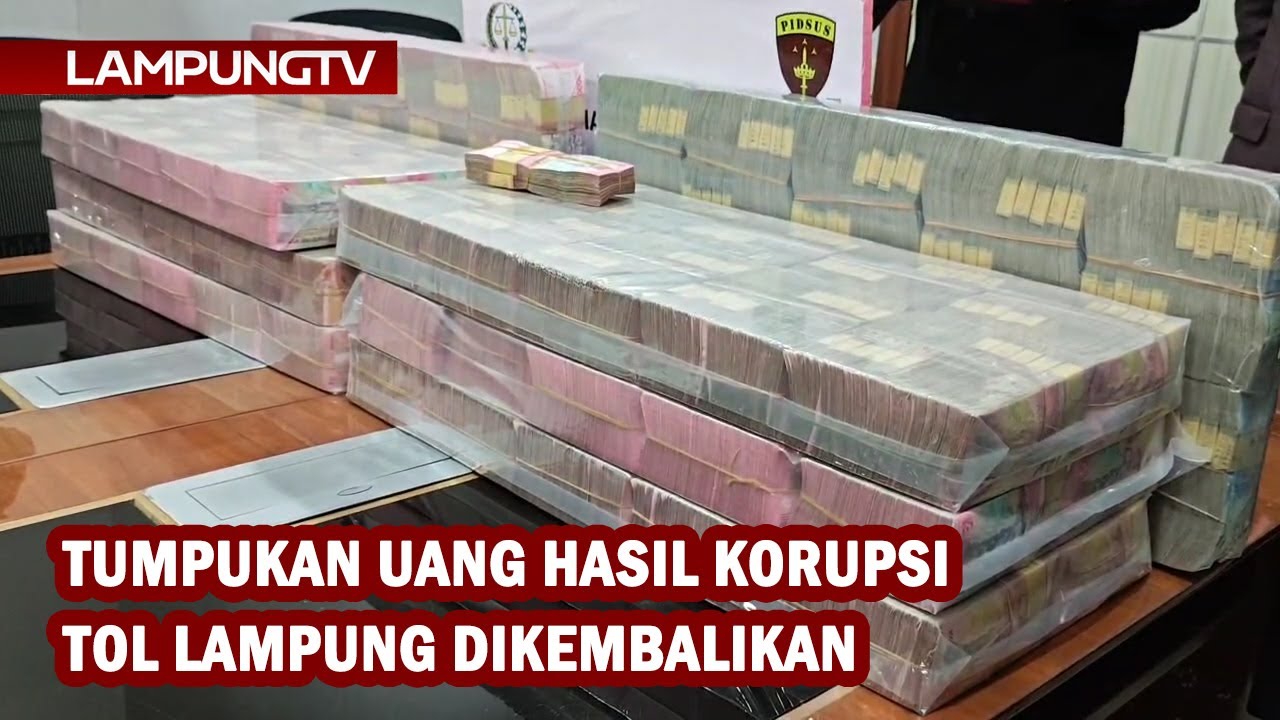 Tumpukan Uang Hasil Korupsi Tol Lampung Dikembalikan