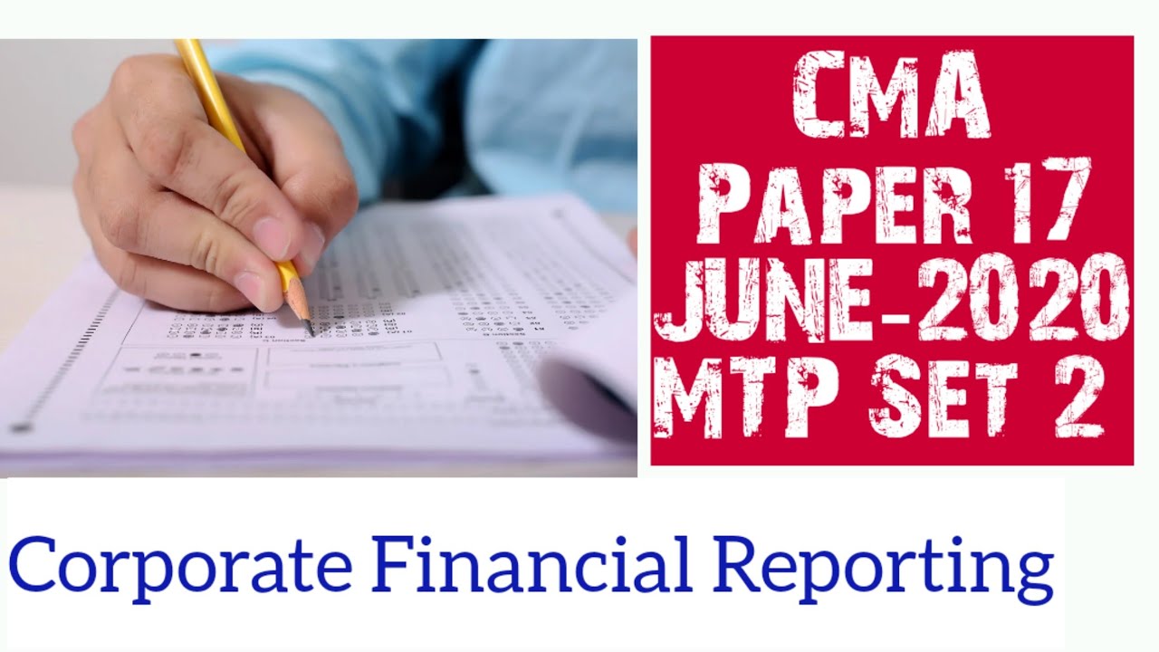 CMA FINAL MTP JUNE 2020 SET 2 PAPER 17- Corporate Financial Reporting