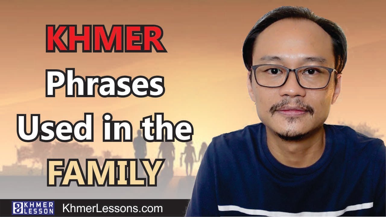 Common Khmer Phrases Used in the Family