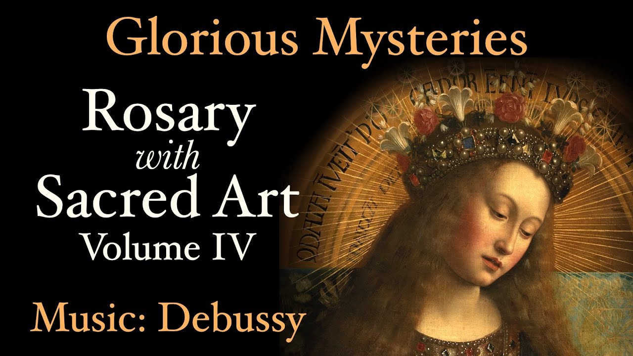 Glorious Mysteries - Rosary with Sacred Art, Vol. IV - Music: Debussy