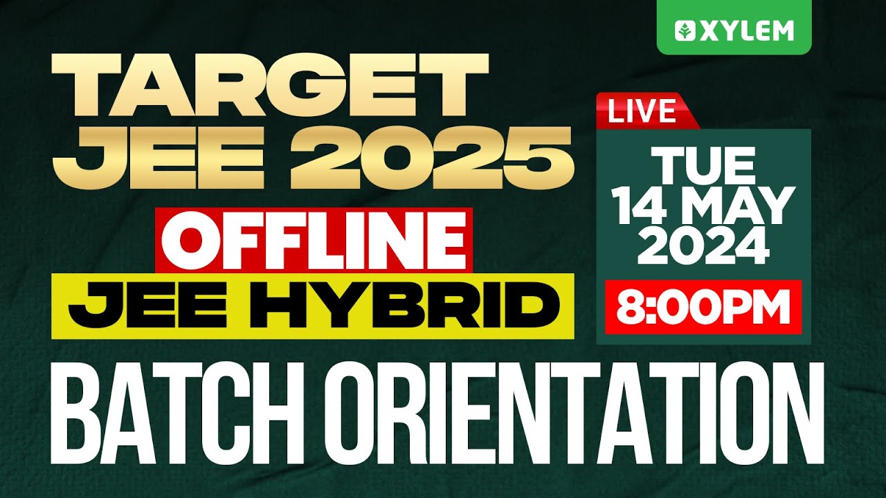 Target JEE 2025 : Offline JEE Hybrid Batch Orientation | Xylem JEEnius