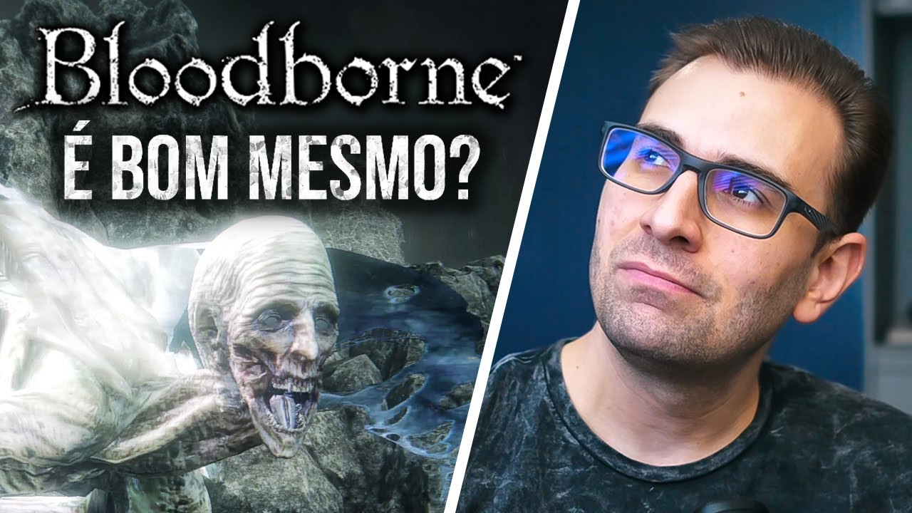 BLOODBORNE... Obra de Arte ou Superestimado!?