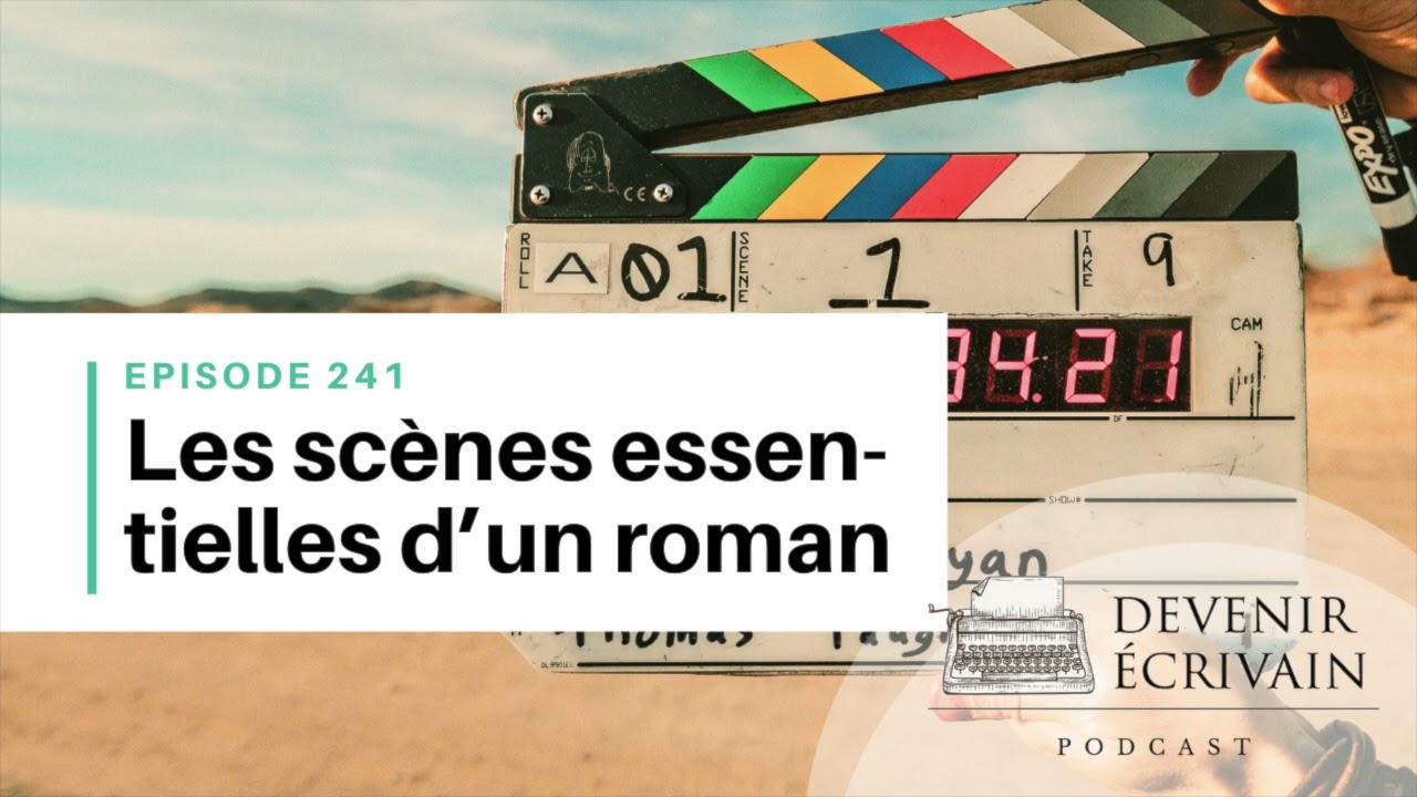 Ep #241 - Quelles sont les scènes incontournables d'un bon roman ?