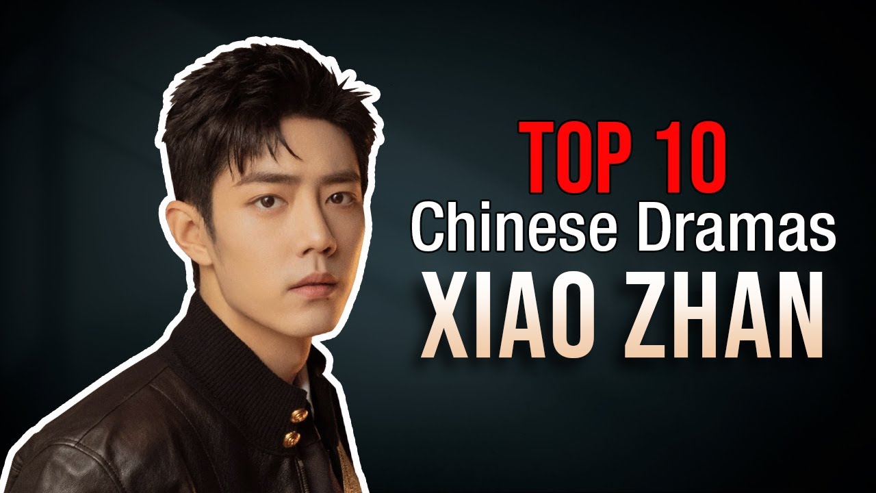 Top 10 Xiao Zhan Drama List 2023-2016 | You Must Watch