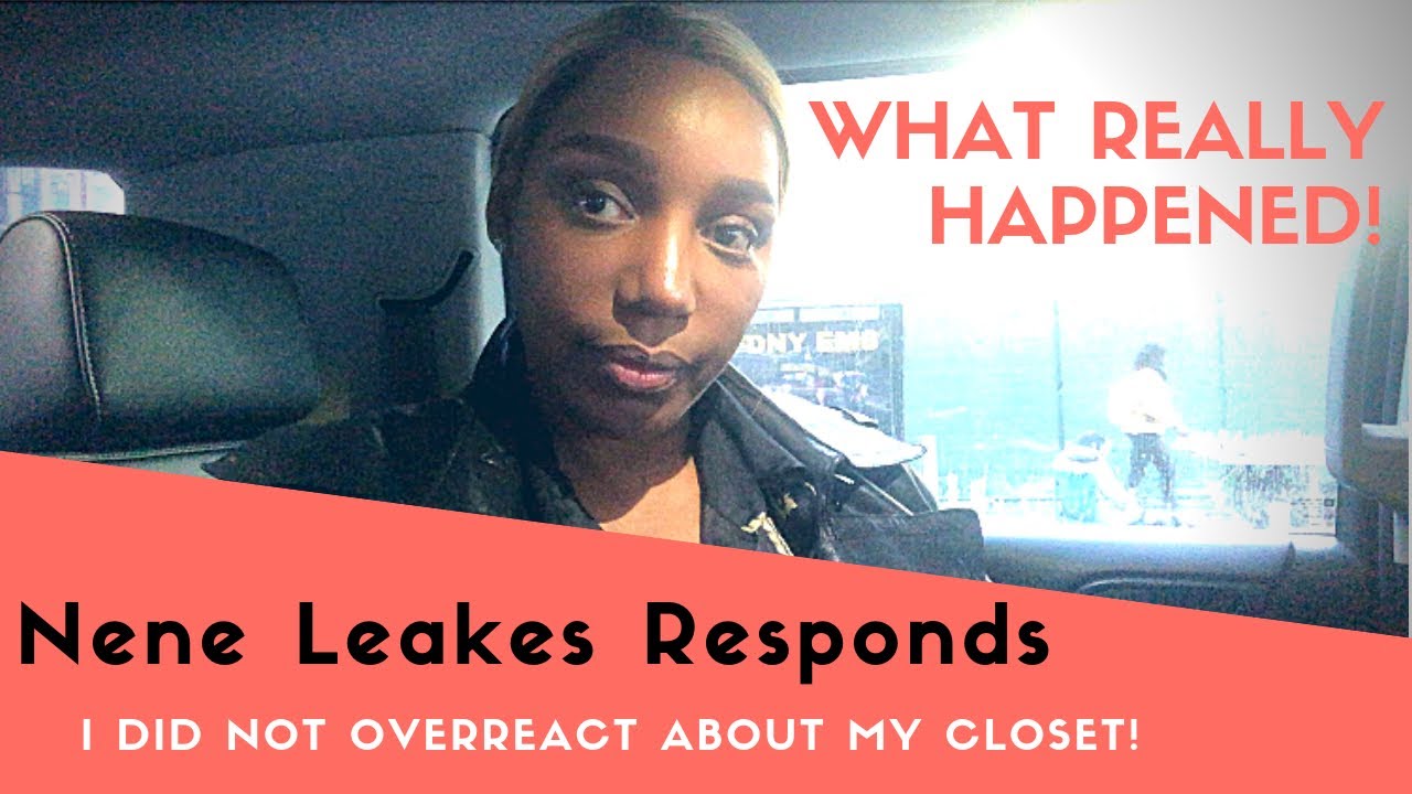 NENE LEAKES: I DID NOT OVERREACT ABOUT MY CLOSET! MY RESPONSE
