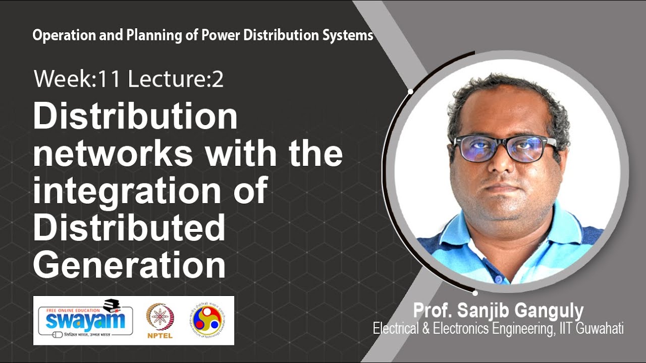 Lec 30: Distribution networks with the integration of Distributed Generation