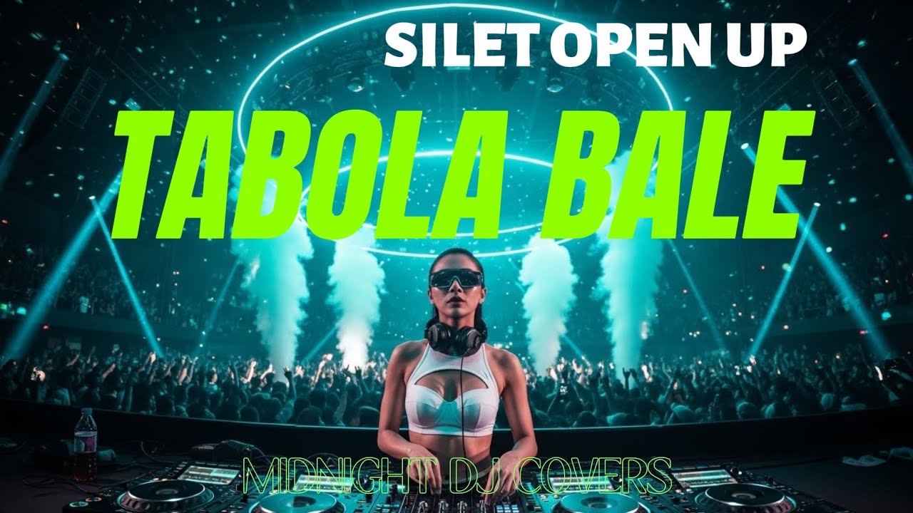 Tabola Bale – Silet Open Up | DJ Remix Cover Party 2026 🔥 Midnight DJ Covers