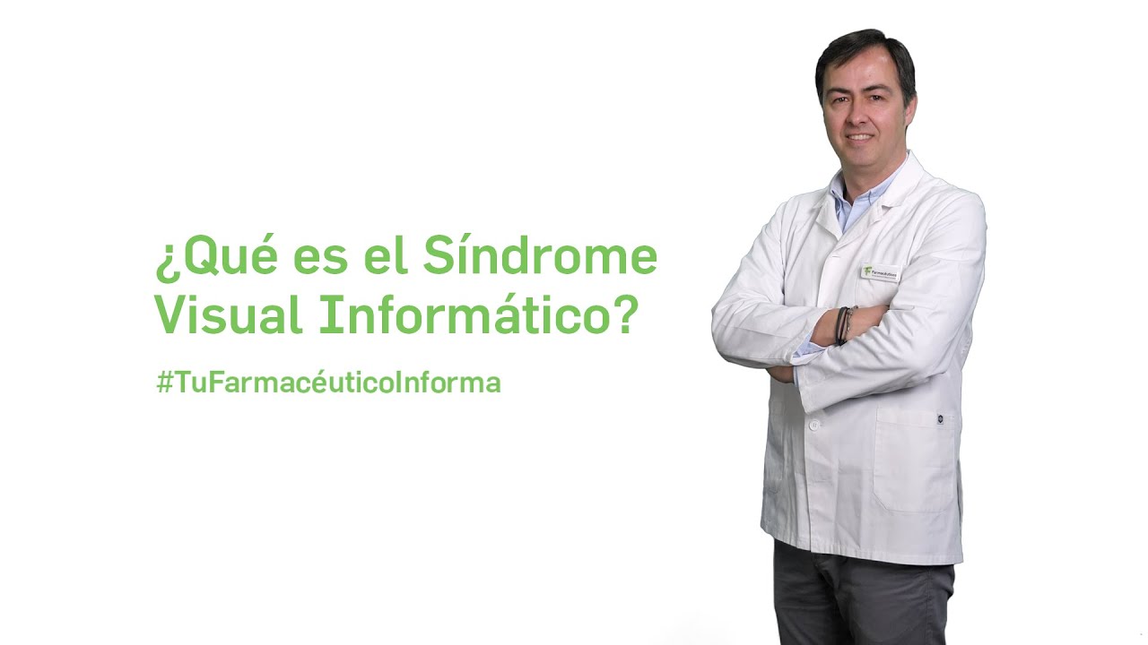&iquest;Qu&eacute; es el S&iacute;ndrome Visual Inform&aacute;tico? - Tu Farmac&eacute;utico Informa #SaludOcular