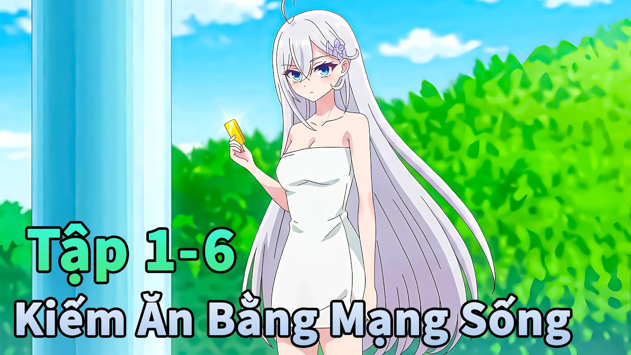 ANIME THÁNG 2 | Kiếm Cơm Bằng Trò Chơi Sinh Tử Tập 1-6 | Đông Phương Thất Bại