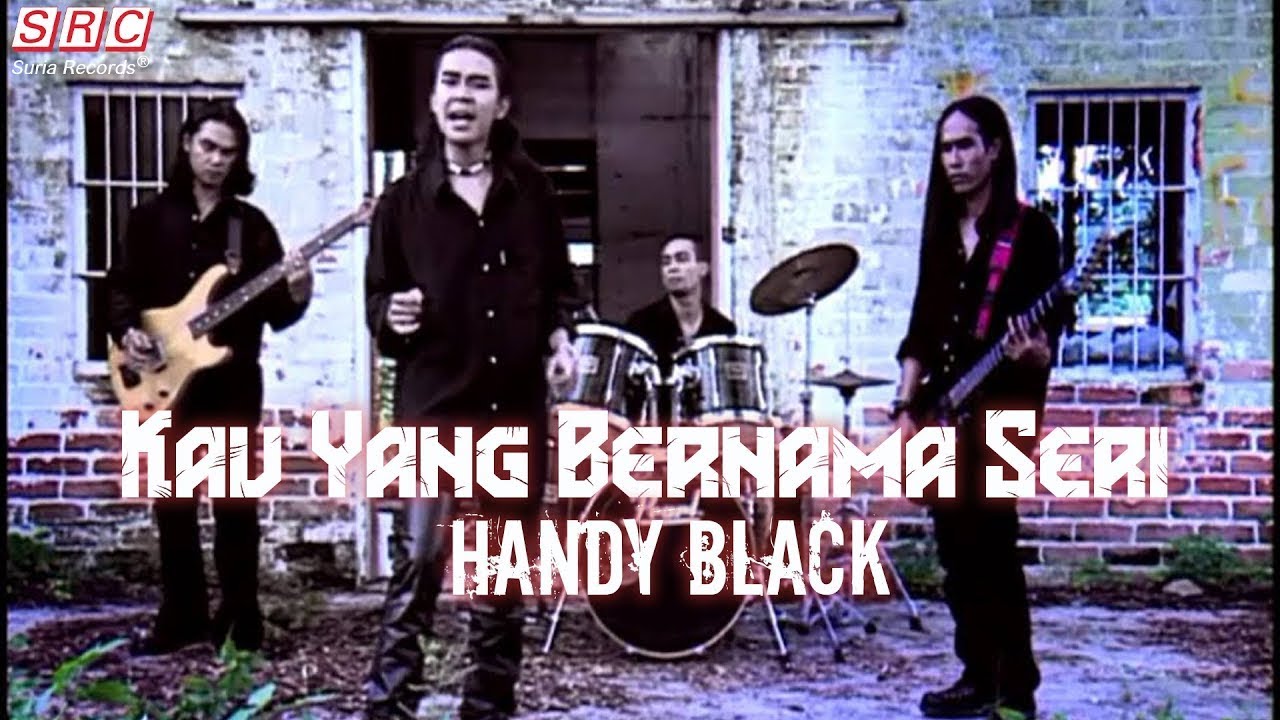 Handy Black- Kau Yang Bernama Seri (Official Music Video)