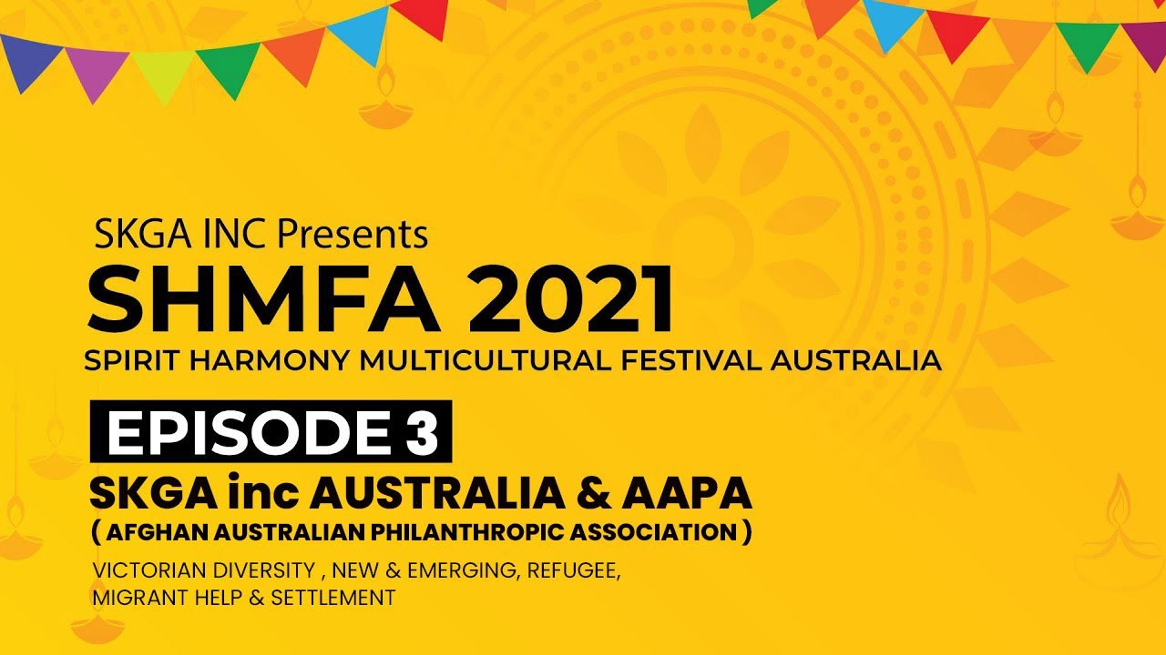 SKGA inc AUSTRALIA & AAPA(AFGHAN AUSTRALIAN PHILANTHROPIC ASSOCIATION) | SHMFA 2021- SPIRIT HARMONY!