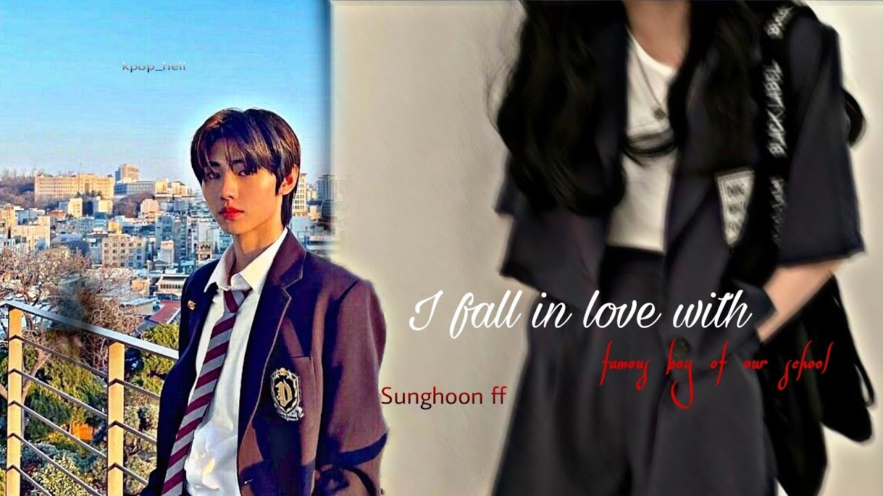 Sunghoon ff/fanfiction ( I fall in love with famous boy) (1/3) one shot