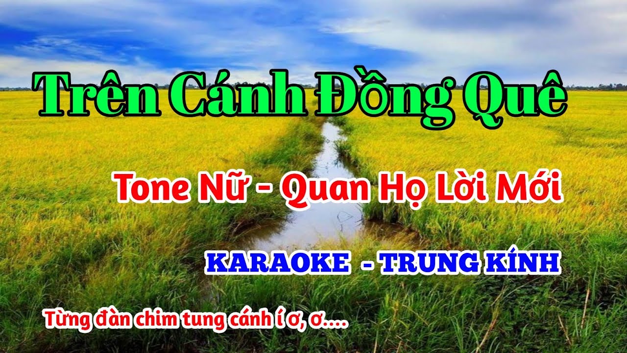 TRÊN CÁNH ĐỒNG QUÊ - TONE NỮ - QUAN HỌ LỜI MỚI - KARAOKE TRUNG KÍNH