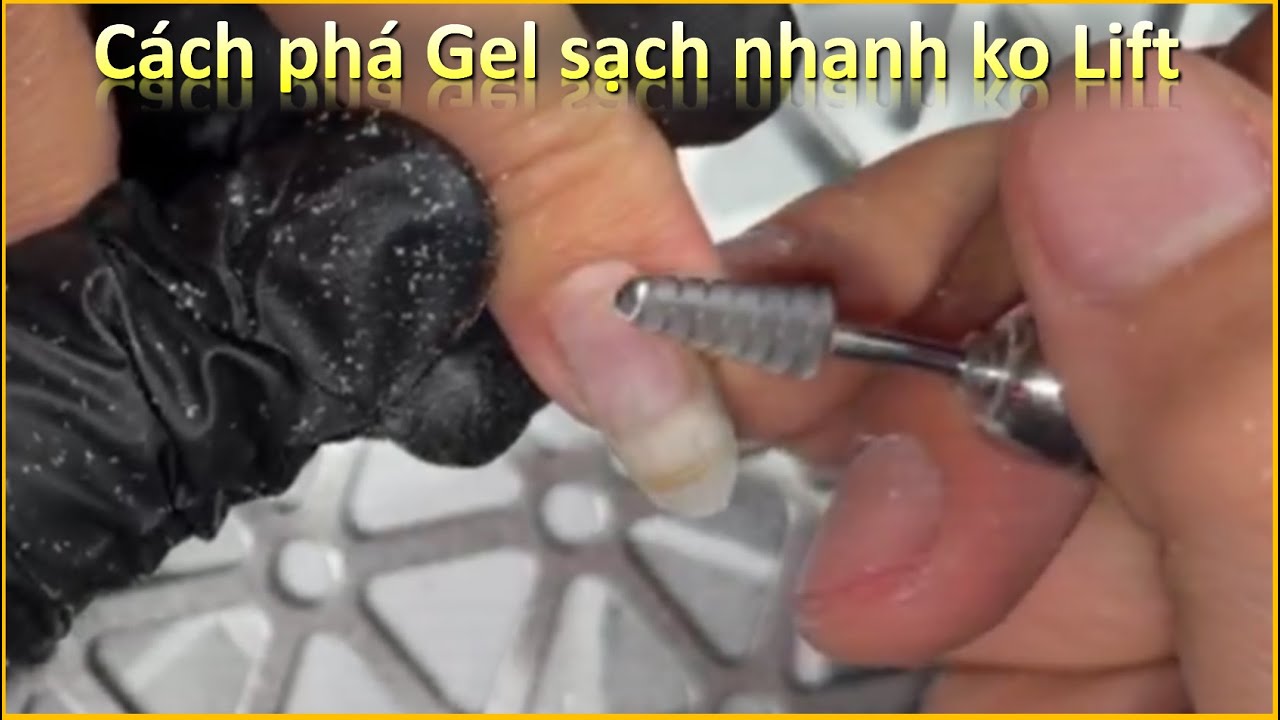 Cách phá Gel nhanh sạch an toàn - Phong Tran Art