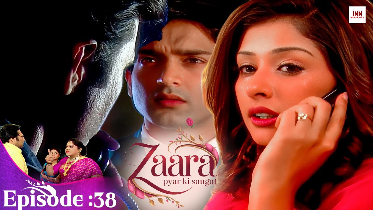 Zaara Pyar Ki Saugat | Episode 38 | Hit Love Story TV Serial 2025 | @innwebseries  | New Tv Serial