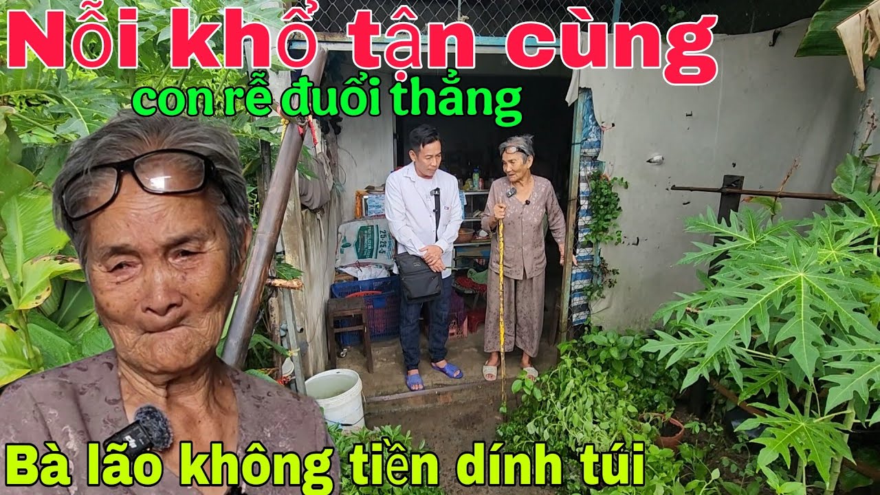 Con rể đuổi thẳng Bà lão 87 tuổi phải sống Cô đơn một mình rau cháo qua ngày