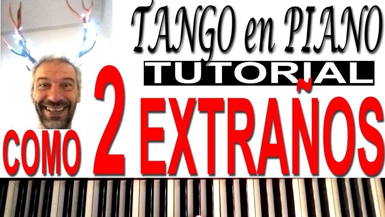 COMO DOS EXTRAÑOS Tango PIANO Tutorial (Con PARTITURA en Patreon)❤️  Rearmonización y Acordes 👉👉