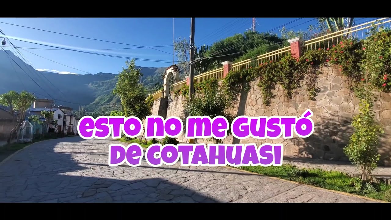 esto es lo que no me gustó de cotahuasi.