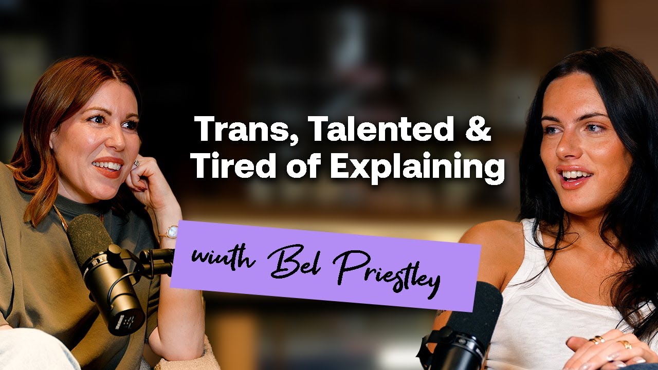 Trans, Talented & Tired of Explaining – Bel Priestley on Reclaiming Her Narrative