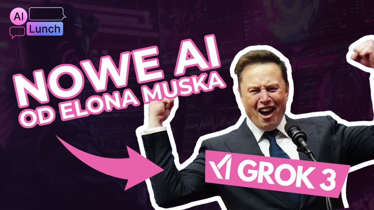 Grok 3 - nowe AI od Elona Muska i Deep Research w Perplexity | AI Lunch #21