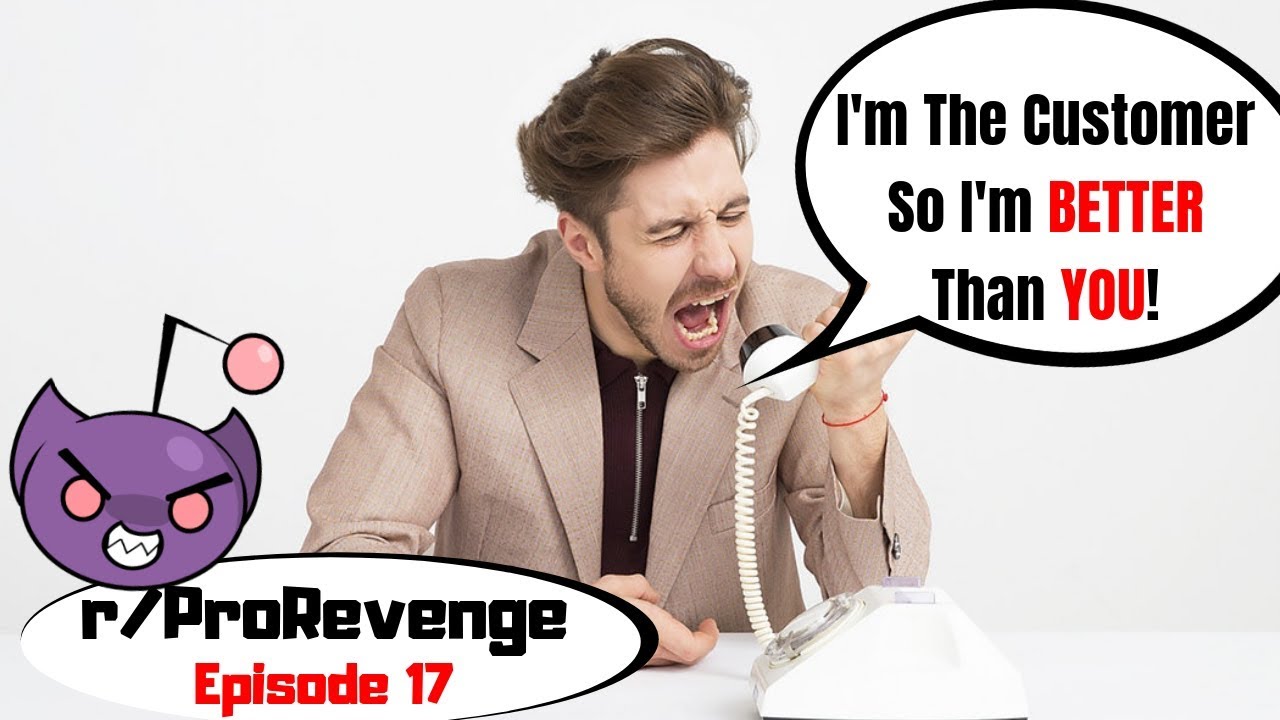 Pro Revenge: Ep 17 Act Like A HORRIBLE Human Because You’re The Client? Ok...