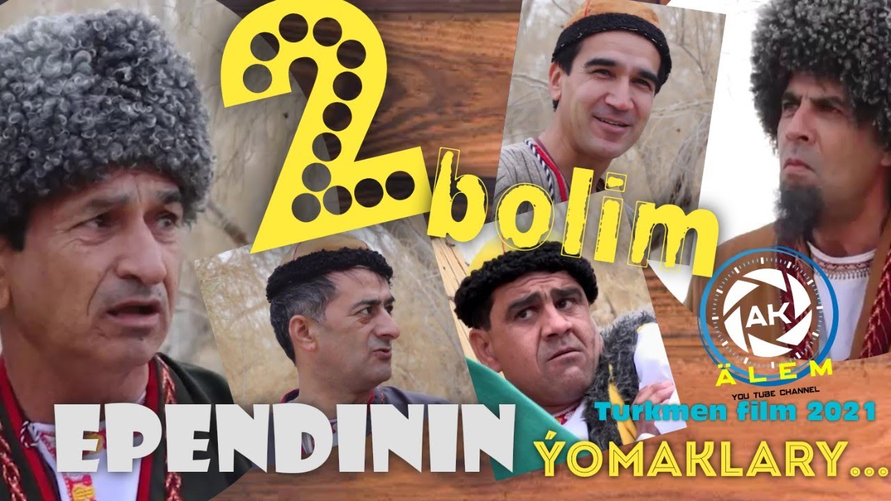 Taze bolim Ependinin Ýomaklary 2 nji serya  Turkmen Filim 2021 degishme (Turkmen prikol)
