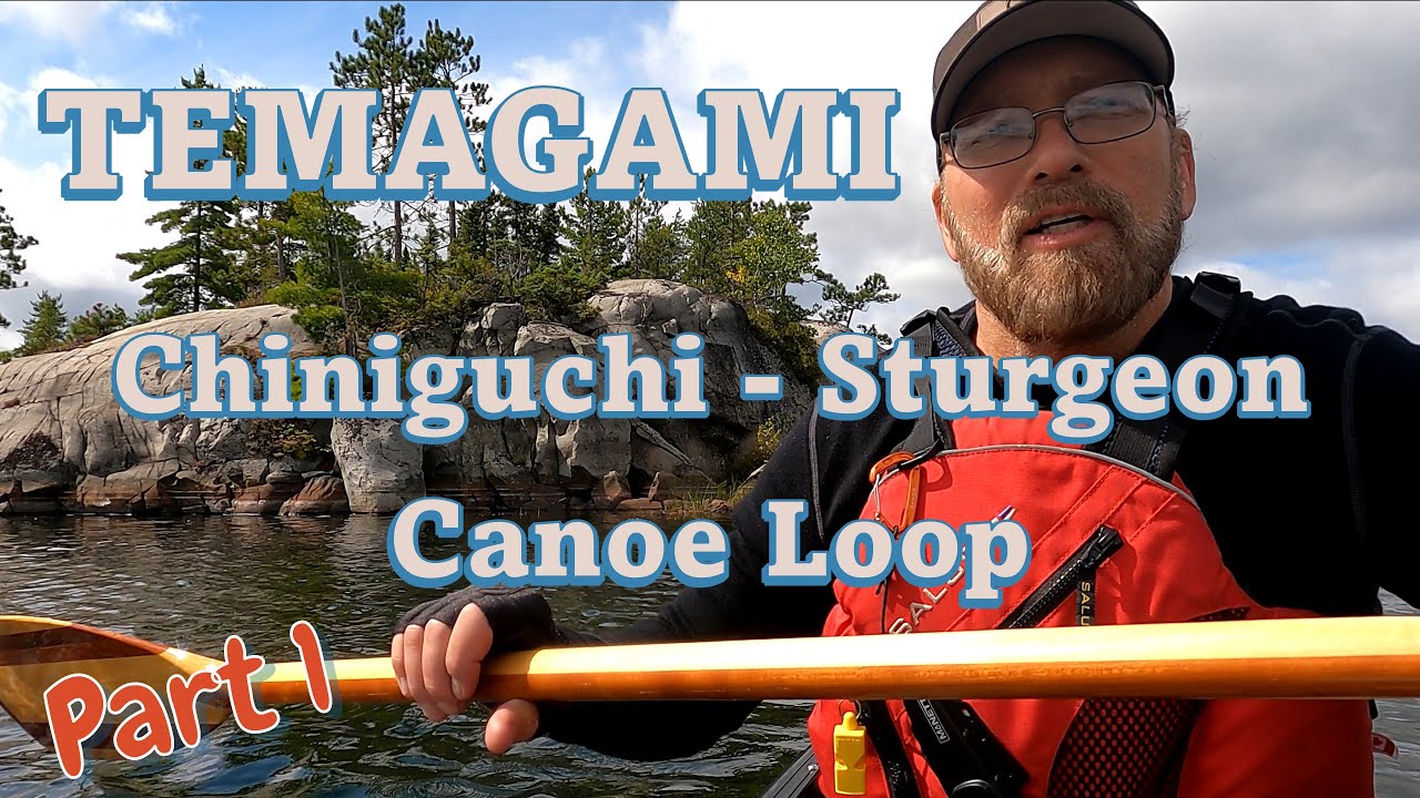 TEMAGAMI CHINIGUCHI STURGEON CANOE LOOP PART 1
